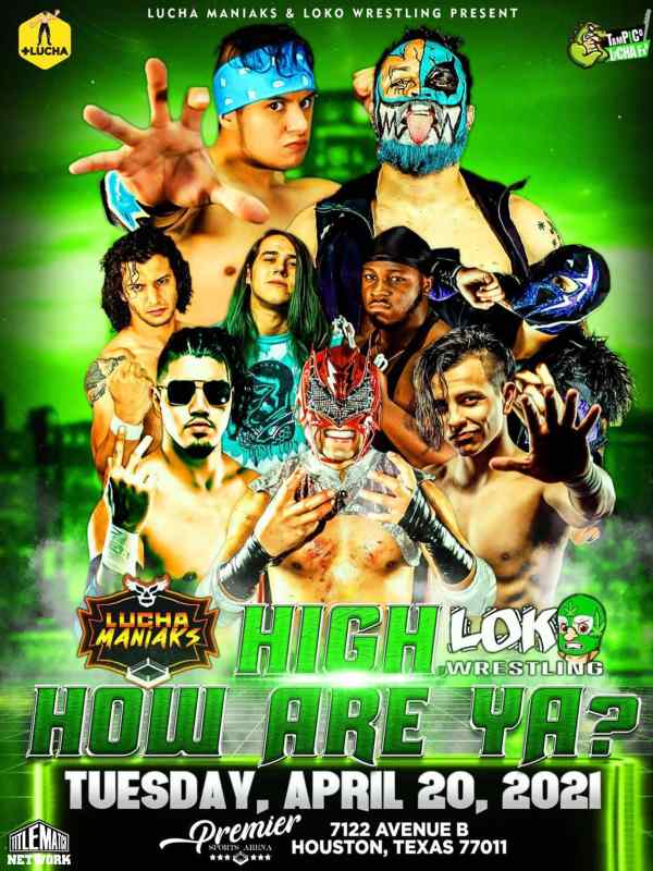Lucha Maniaks & Loko Wrestling "High How Are Ya?" 4/20/21