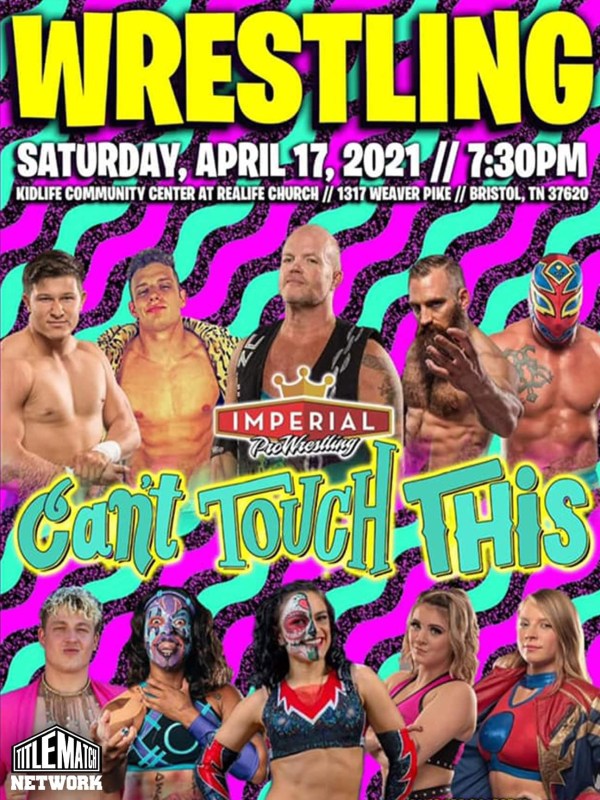 Imperial Pro Wrestling - Can't Touch This 4/17/21