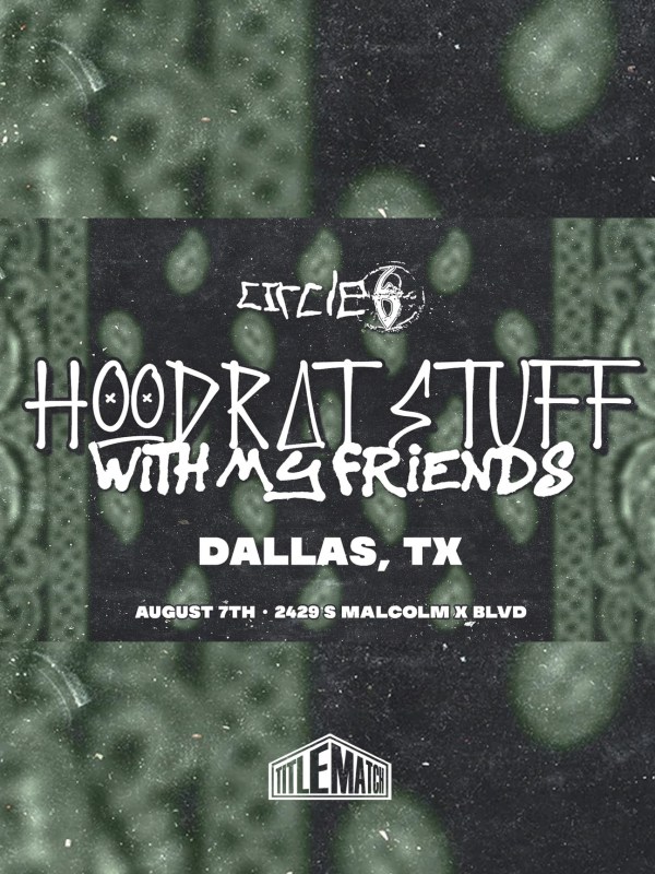 Circle 6 - Hoodrat Stuff with My Friends 8/7/22