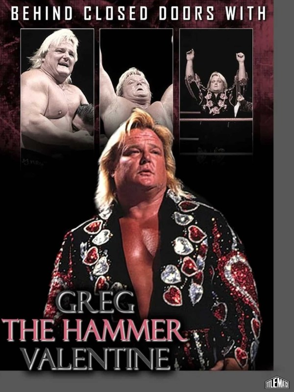Behind Closed Doors: Greg Valentine 9/10/05