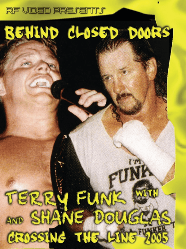 Behind Closed Doors: Terry Funk & Shane Douglas 6/11/05