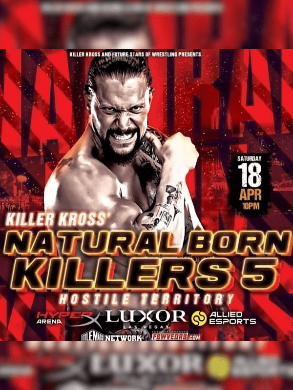 Killer Kross Presents - "Natural Born Killers 5: Hostile Territory" 4/18/26