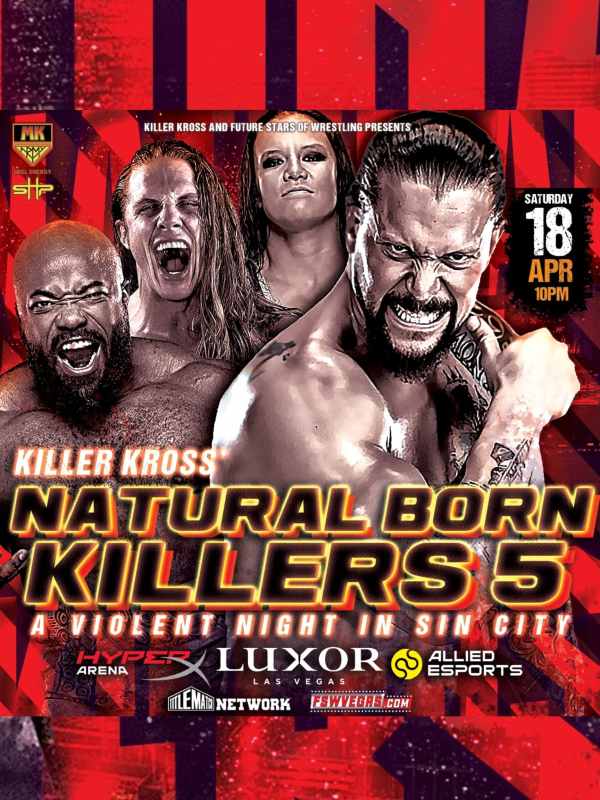 Killer Kross Presents - "Natural Born Killers 5: Hostile Territory" 4/18/26