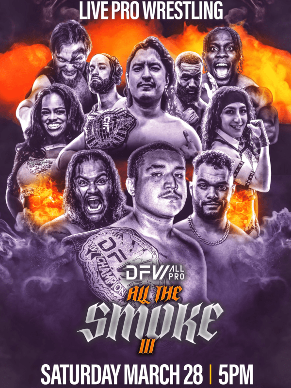 DFW All-Pro - "All The Smoke 3" 3.28.26