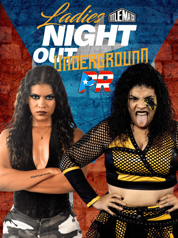 Ladies Night Out Underground: Puerto Rico - La Destructora Nancy vs Lady Shado 8/8/26